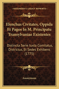 Elenchus Civitates, Oppida Et Pagos In M. Principatu Transylvaniae Existentes