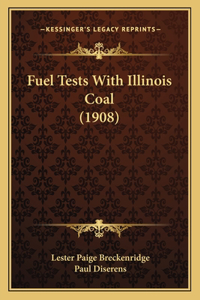 Fuel Tests With Illinois Coal (1908)