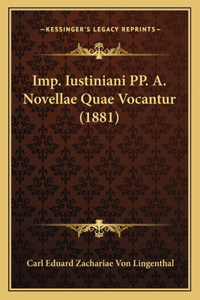 Imp. Iustiniani PP. A. Novellae Quae Vocantur (1881)