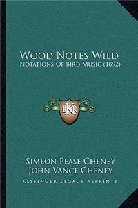 Wood Notes Wild: Notations Of Bird Music (1892)