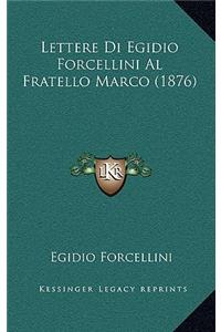 Lettere Di Egidio Forcellini Al Fratello Marco (1876)