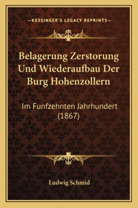 Belagerung Zerstorung Und Wiederaufbau Der Burg Hohenzollern