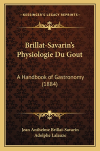 Brillat-Savarin's Physiologie Du Gout