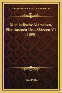 Musikalische Marschen, Phantasteen Und Skizzen V1 (1890)
