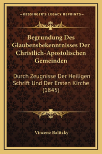 Begrundung Des Glaubensbekenntnisses Der Christlich-Apostolischen Gemeinden