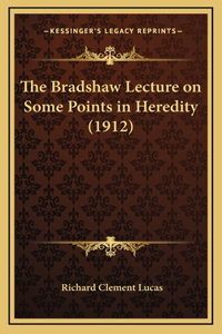 The Bradshaw Lecture on Some Points in Heredity (1912)