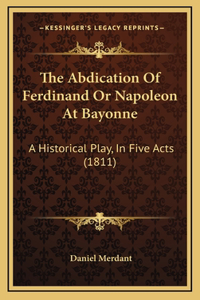 The Abdication Of Ferdinand Or Napoleon At Bayonne