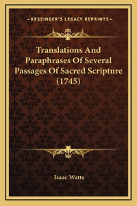 Translations And Paraphrases Of Several Passages Of Sacred Scripture (1745)