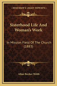Sisterhood Life And Woman's Work
