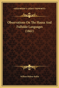Observations On The Hausa And Fulfulde Languages (1861)