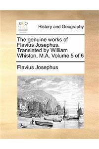 The Genuine Works of Flavius Josephus. Translated by William Whiston, M.A. Volume 5 of 6