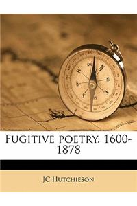 Fugitive poetry. 1600-1878