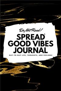 Do Not Read! Spread Good Vibes Journal