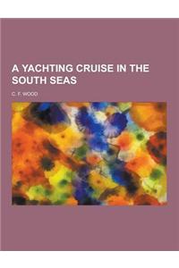 A Yachting Cruise in the South Seas