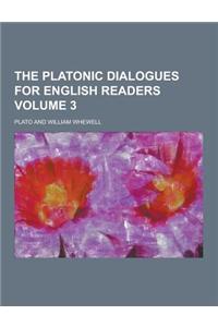 The Platonic Dialogues for English Readers Volume 3