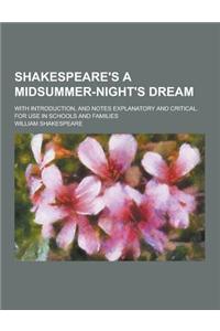 Shakespeare's a Midsummer-Night's Dream; With Introduction, and Notes Explanatory and Critical. for Use in Schools and Families