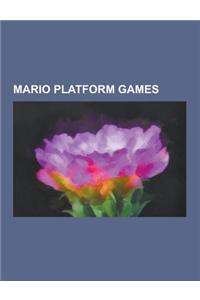 Mario Platform Games: Super Mario Bros., Super Mario Bros. 2, Super Mario Bros. 3, Super Mario World, Super Mario Bros.: The Lost Levels, Su