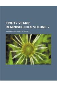 Eighty Years' Reminiscences Volume 2