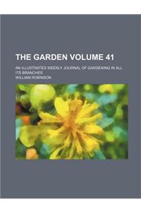 The Garden; An Illustrated Weekly Journal of Gardening in All Its Branches Volume 41