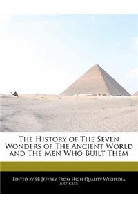 The History of the Seven Wonders of the Ancient World and the Men Who Built Them