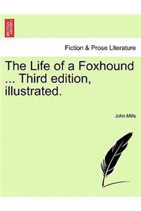 The Life of a Foxhound ... Third Edition, Illustrated.