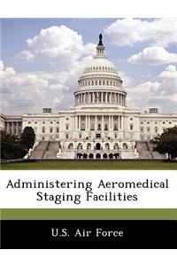 Administering Aeromedical Staging Facilities
