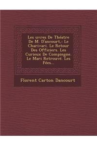 Les Uvres de Theatre de M. D'Ancourt,