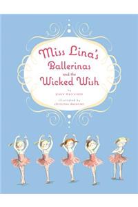 Miss Lina's Ballerinas and the Wicked Wish