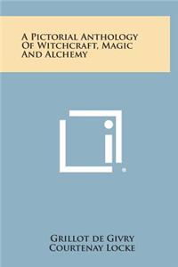 Pictorial Anthology of Witchcraft, Magic and Alchemy