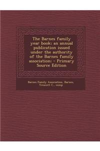 Barnes Family Year Book; An Annual Publication Issued Under the Authority of the Barnes Family Association;