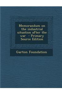 Memorandum on the Industrial Situation After the War