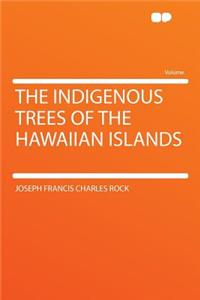 The Indigenous Trees of the Hawaiian Islands