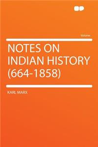 Notes on Indian History (664-1858)