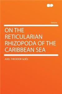 On the Reticularian Rhizopoda of the Caribbean Sea