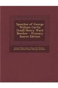 Speeches of George William Curtis [And] Henry Ward Beecher