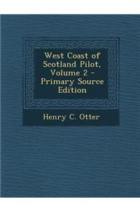 West Coast of Scotland Pilot, Volume 2 - Primary Source Edition