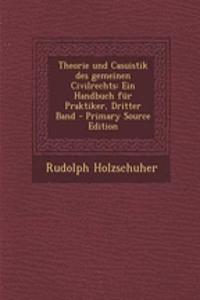 Theorie Und Casuistik Des Gemeinen Civilrechts