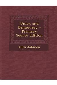 Union and Democracy - Primary Source Edition