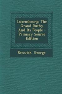 Luxembourg; The Grand Duchy and Its People