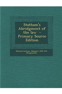 Statham's Abridgment of the Law - Primary Source Edition