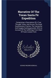 Narrative Of The Texan Santa Fé Expedition