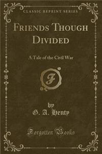 Friends Though Divided