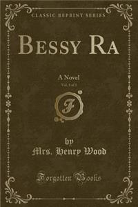 Bessy Ra, Vol. 1 of 3