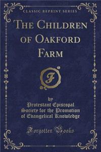 The Children of Oakford Farm (Classic Reprint)