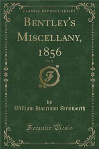 Bentley's Miscellany, 1856, Vol. 39 (Classic Reprint)