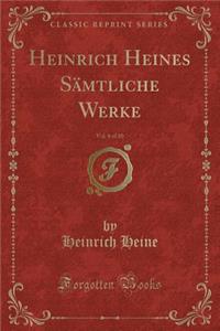 Heinrich Heines Sï¿½mtliche Werke, Vol. 6 of 10 (Classic Reprint)