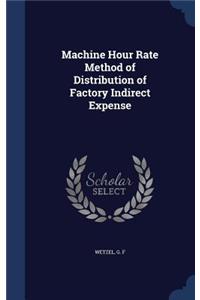 Machine Hour Rate Method of Distribution of Factory Indirect Expense