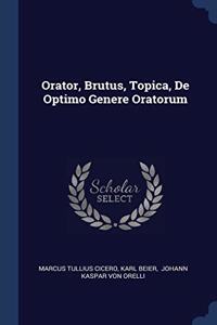 ORATOR, BRUTUS, TOPICA, DE OPTIMO GENERE