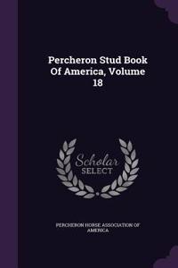 Percheron Stud Book of America, Volume 18