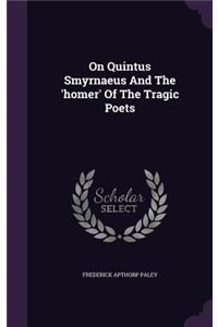 On Quintus Smyrnaeus and the 'Homer' of the Tragic Poets